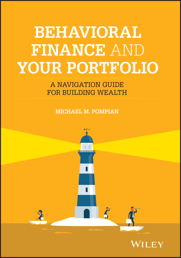 Behavioral finance and your portfolio - a navigation guide for building wealth Ebook